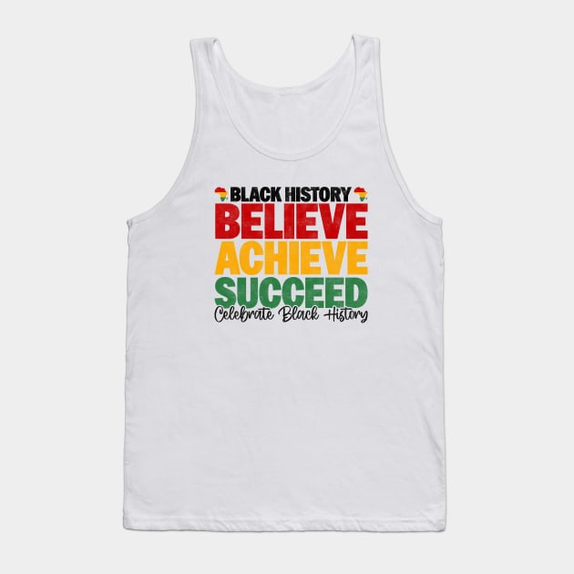 Black History Believe Achieve Succeed Celebrate Black History - Melanin African American Tank Top by BenTee